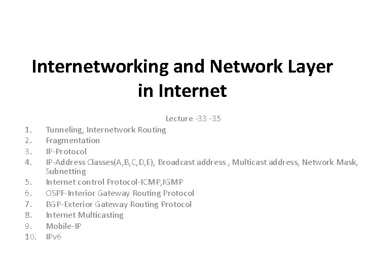 Internetworking and Network Layer in Internet Lecture -33 -35 1. Tunneling, Internetwork Routing 2.