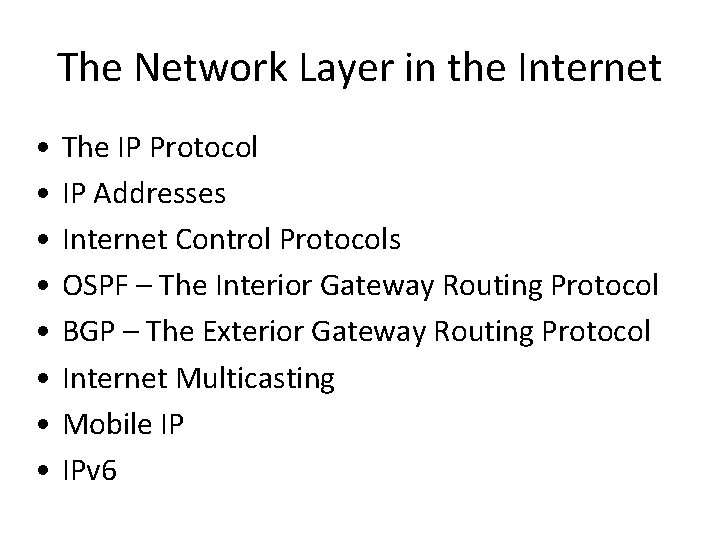 The Network Layer in the Internet • • The IP Protocol IP Addresses Internet