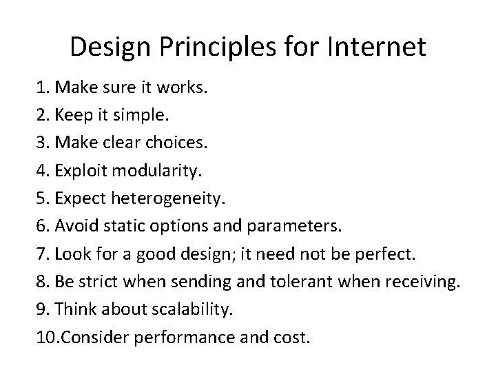 Design Principles for Internet 1. Make sure it works. 2. Keep it simple. 3.