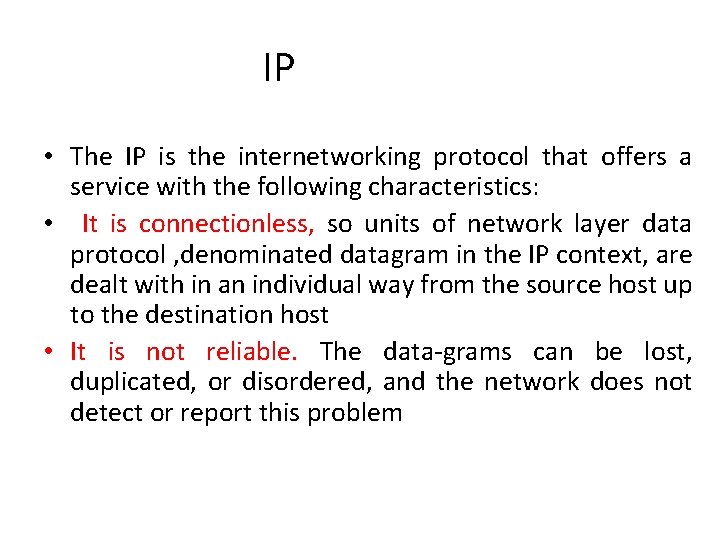  IP • The IP is the internetworking protocol that offers a service with