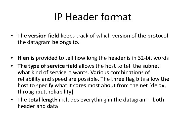 IP Header format • The version field keeps track of which version of