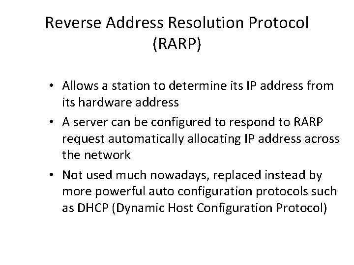 Reverse Address Resolution Protocol (RARP) • Allows a station to determine its IP address