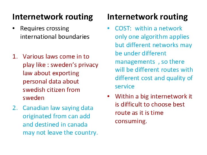 Internetwork routing • Requires crossing international boundaries • COST: within a network only one