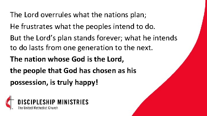 The Lord overrules what the nations plan; He frustrates what the peoples intend to