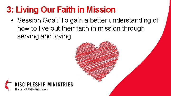 3: Living Our Faith in Mission • Session Goal: To gain a better understanding