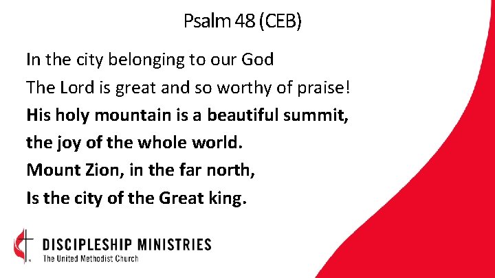 Psalm 48 (CEB) In the city belonging to our God The Lord is great