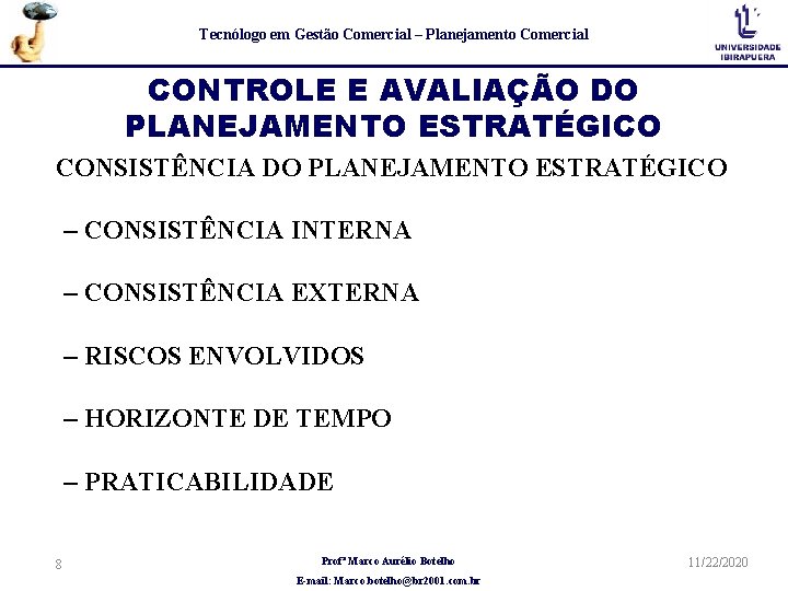 Tecnólogo em Gestão Comercial – Planejamento Comercial CONTROLE E AVALIAÇÃO DO PLANEJAMENTO ESTRATÉGICO CONSISTÊNCIA