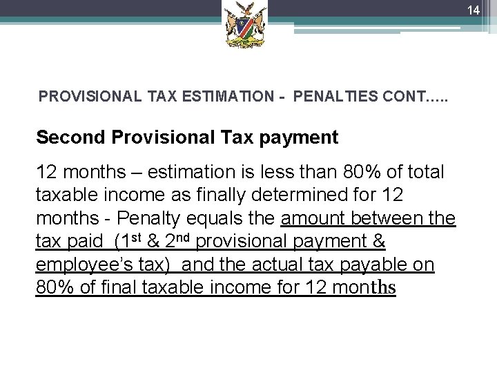 14 PROVISIONAL TAX ESTIMATION - PENALTIES CONT…. . Second Provisional Tax payment 12 months