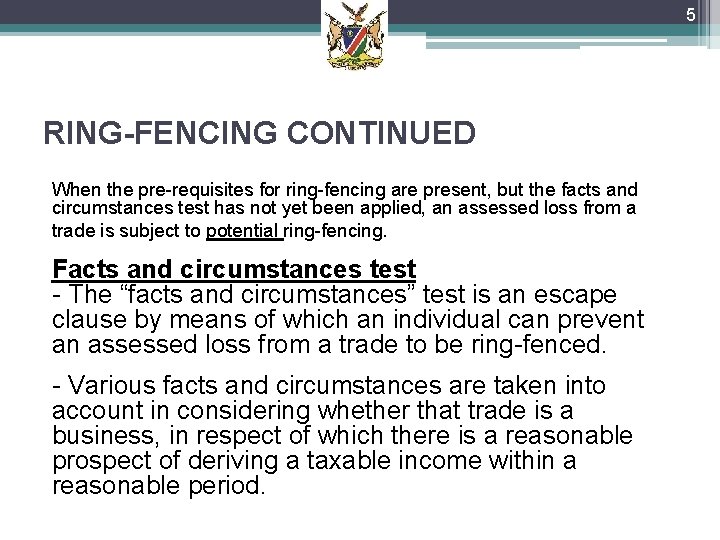 5 RING-FENCING CONTINUED When the pre-requisites for ring-fencing are present, but the facts and