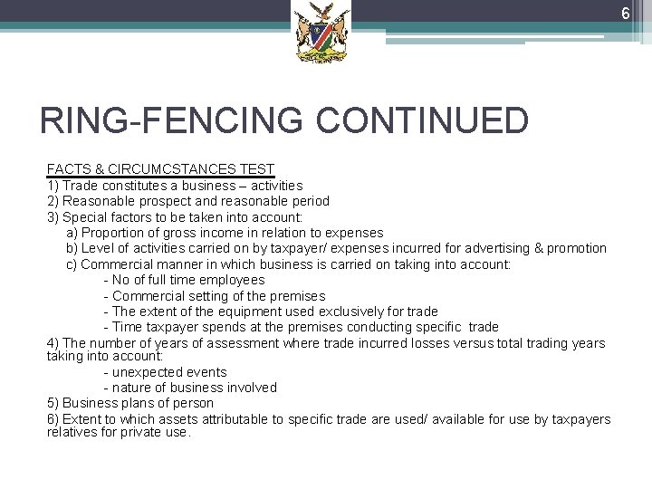 6 RING-FENCING CONTINUED FACTS & CIRCUMCSTANCES TEST 1) Trade constitutes a business – activities