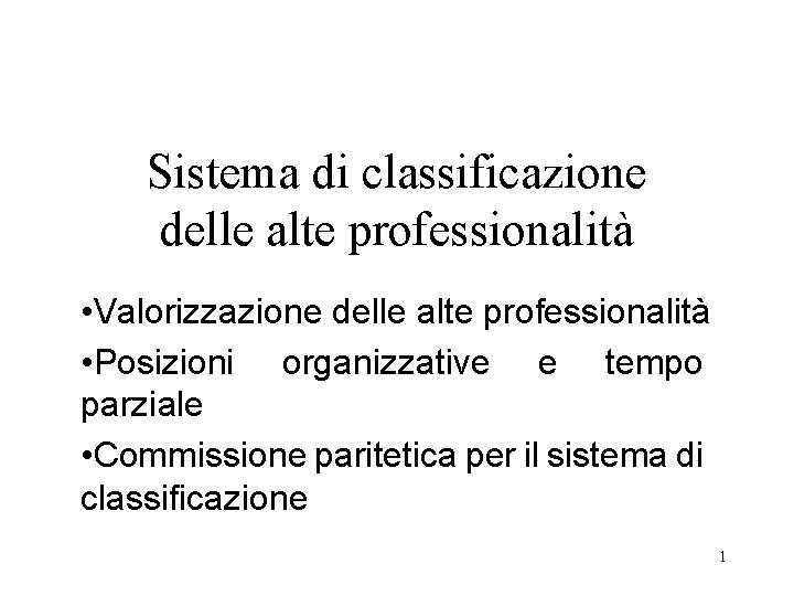 Sistema di classificazione delle alte professionalità • Valorizzazione delle alte professionalità • Posizioni organizzative