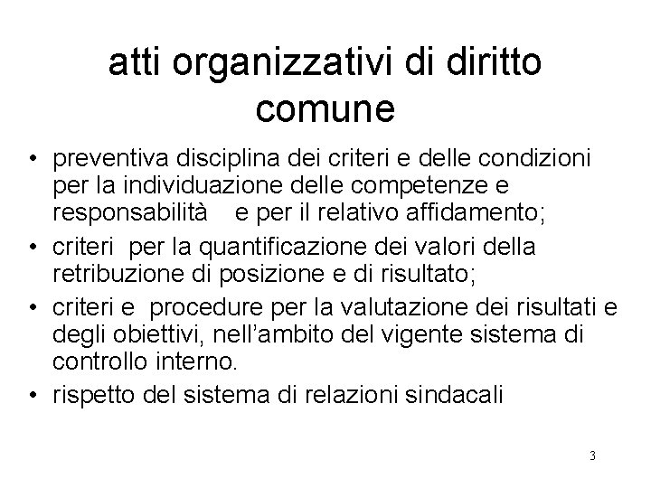 atti organizzativi di diritto comune • preventiva disciplina dei criteri e delle condizioni per