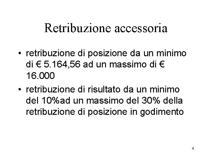 Retribuzione accessoria • retribuzione di posizione da un minimo di € 5. 164, 56