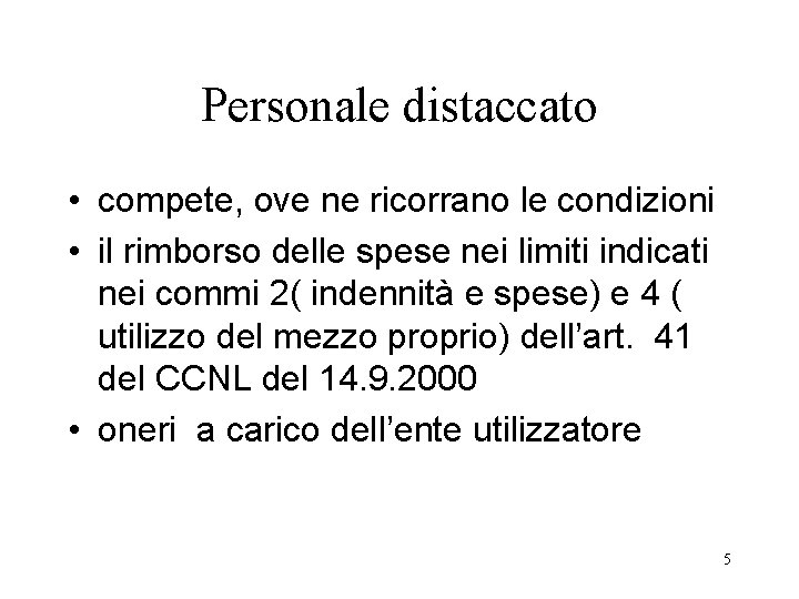 Personale distaccato • compete, ove ne ricorrano le condizioni • il rimborso delle spese