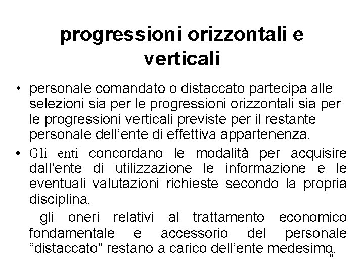 progressioni orizzontali e verticali • personale comandato o distaccato partecipa alle selezioni sia per