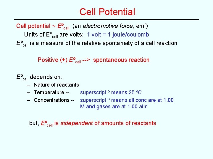 Cell Potential Cell potential ~ Eºcell (an electromotive force, emf) Units of Eºcell are