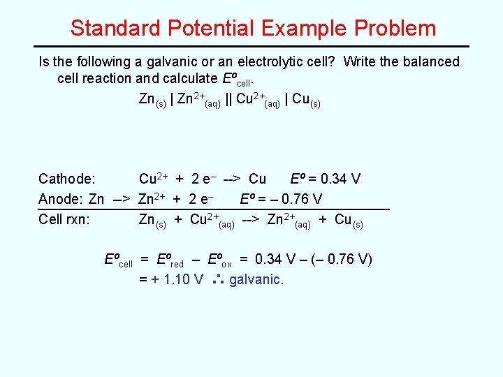 Standard Potential Example Problem Is the following a galvanic or an electrolytic cell? Write