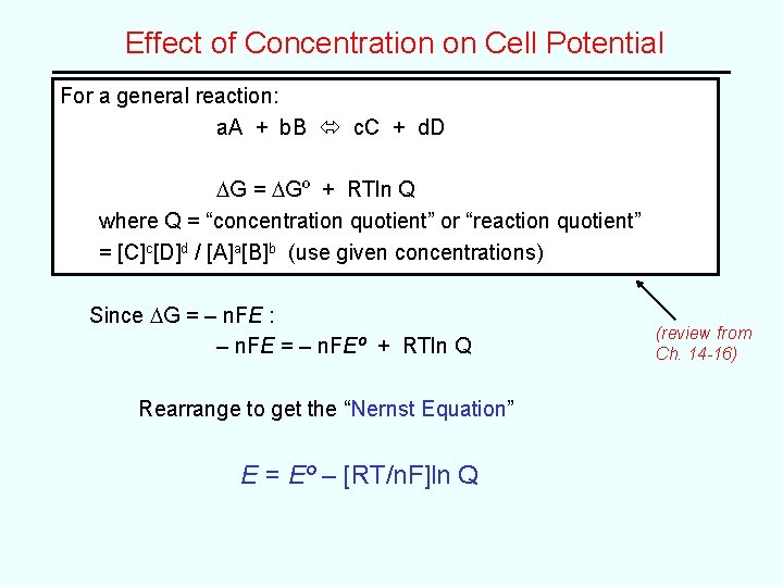 Effect of Concentration on Cell Potential For a general reaction: a. A + b.