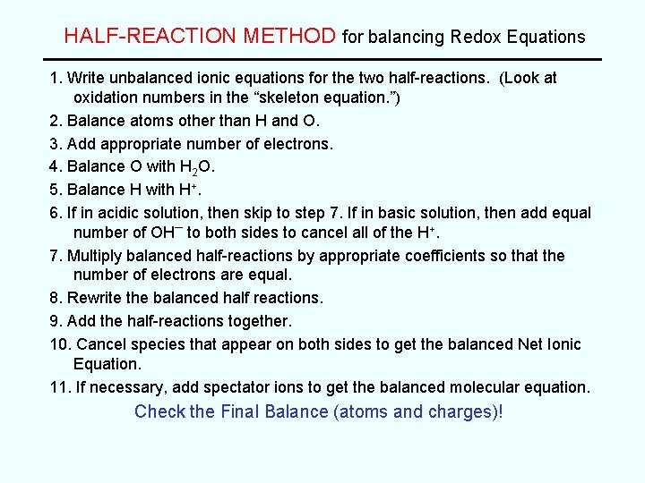 HALF-REACTION METHOD for balancing Redox Equations 1. Write unbalanced ionic equations for the two