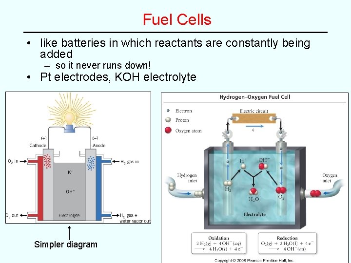 Fuel Cells • like batteries in which reactants are constantly being added – so