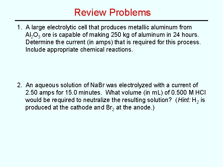 Review Problems 1. A large electrolytic cell that produces metallic aluminum from Al 2