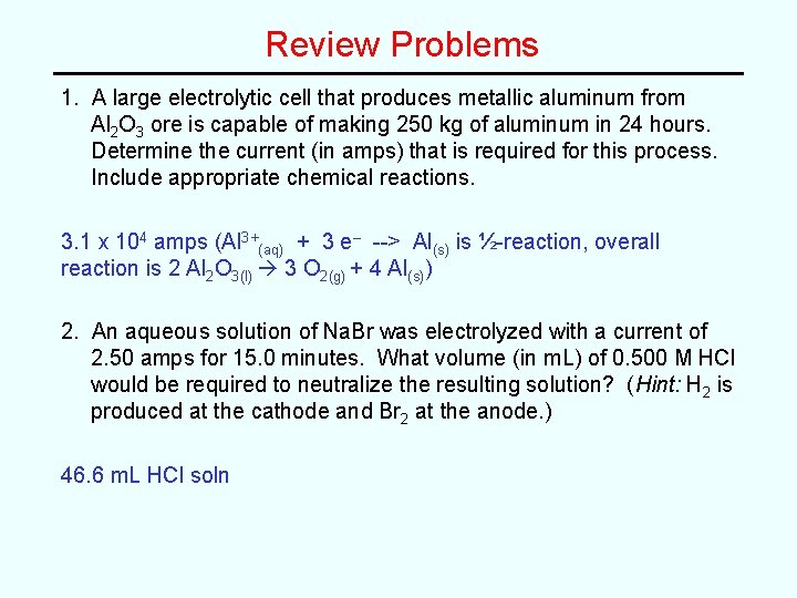 Review Problems 1. A large electrolytic cell that produces metallic aluminum from Al 2