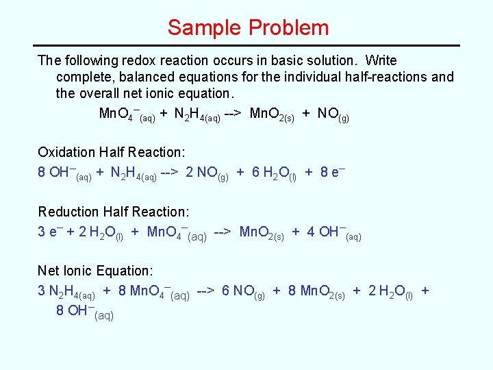 Sample Problem The following redox reaction occurs in basic solution. Write complete, balanced equations