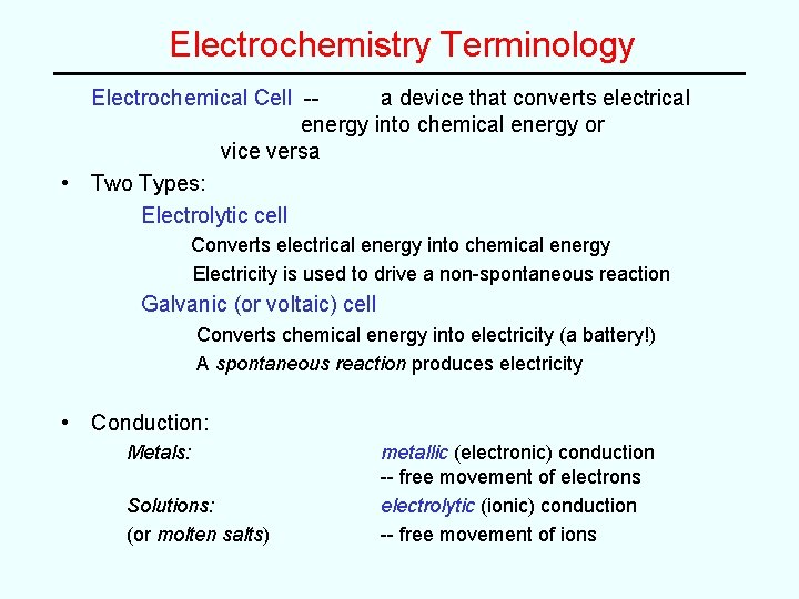 Electrochemistry Terminology Electrochemical Cell -a device that converts electrical energy into chemical energy or