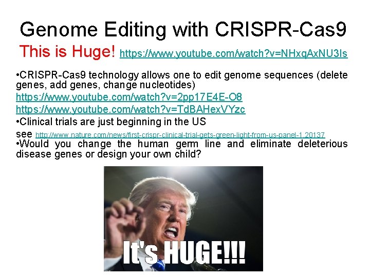 Genome Editing with CRISPR-Cas 9 This is Huge! https: //www. youtube. com/watch? v=NHxq. Ax.