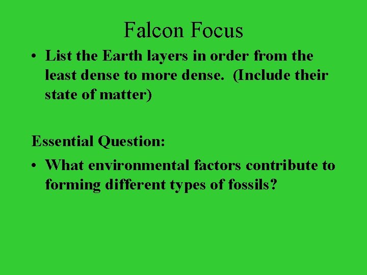 Falcon Focus • List the Earth layers in order from the least dense to