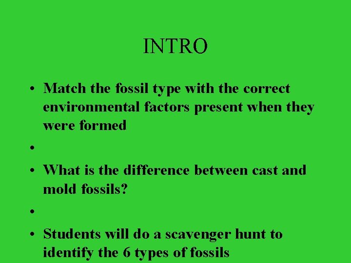INTRO • Match the fossil type with the correct environmental factors present when they