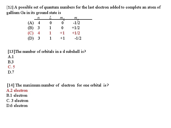 [12] A possible set of quantum numbers for the last electron added to complete