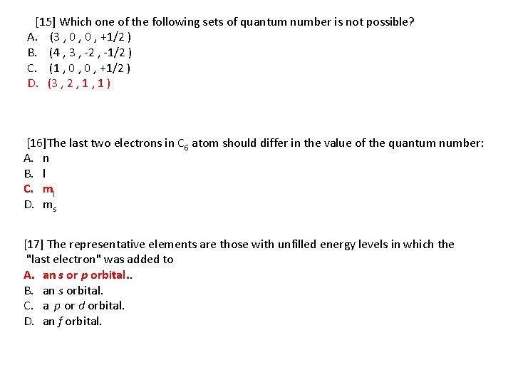 [15] Which one of the following sets of quantum number is not possible? A.