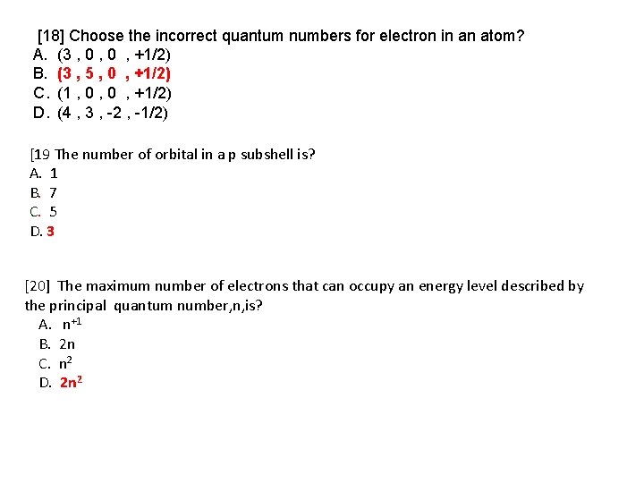  [18] Choose the incorrect quantum numbers for electron in an atom? A. (3