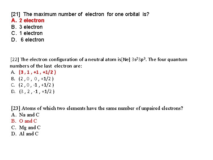 [21] The maximum number of electron for one orbital is? A. 2 electron B.