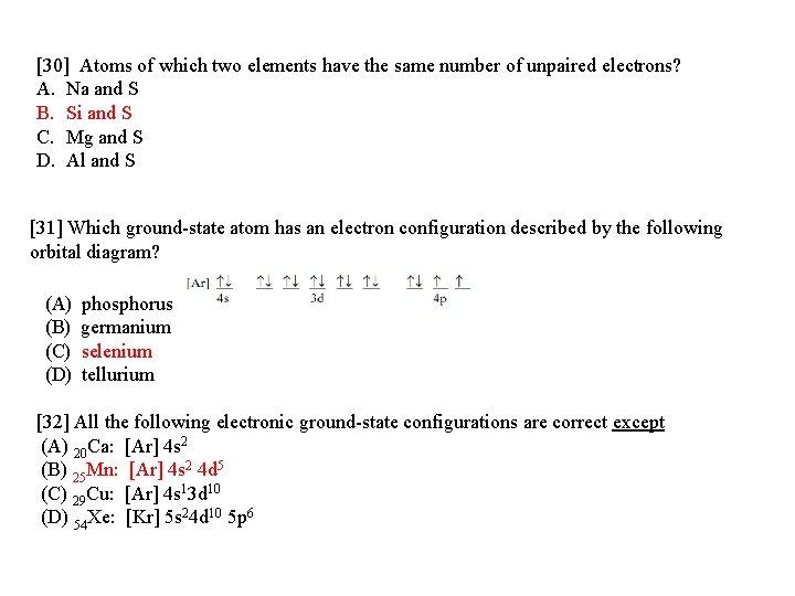 [30] Atoms of which two elements have the same number of unpaired electrons? A.