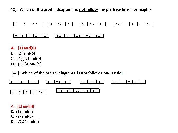 [40] Which of the orbital diagrams is not follow the pauli exclusion principle? ↑