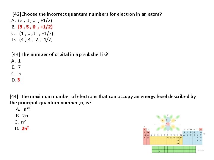  [42]Choose the incorrect quantum numbers for electron in an atom? A. (3 ,