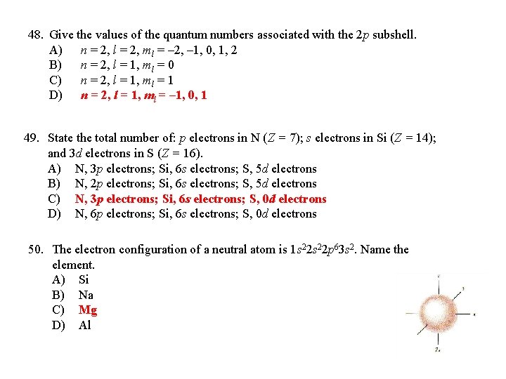 48. Give the values of the quantum numbers associated with the 2 p subshell.