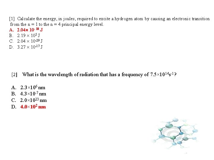 [1] Calculate the energy, in joules, required to excite a hydrogen atom by causing