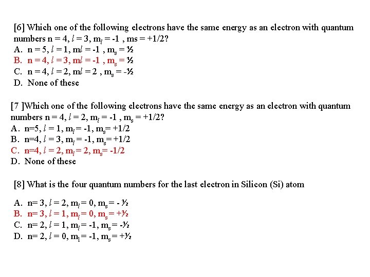 [6] Which one of the following electrons have the same energy as an electron