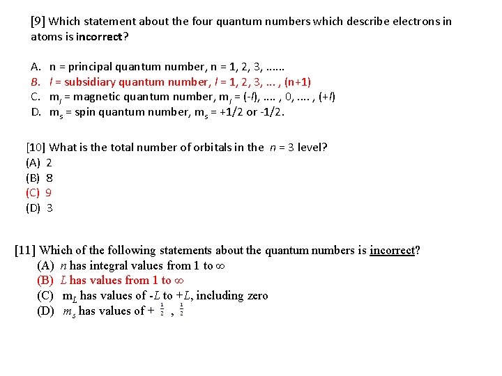 [9] Which statement about the four quantum numbers which describe electrons in atoms is