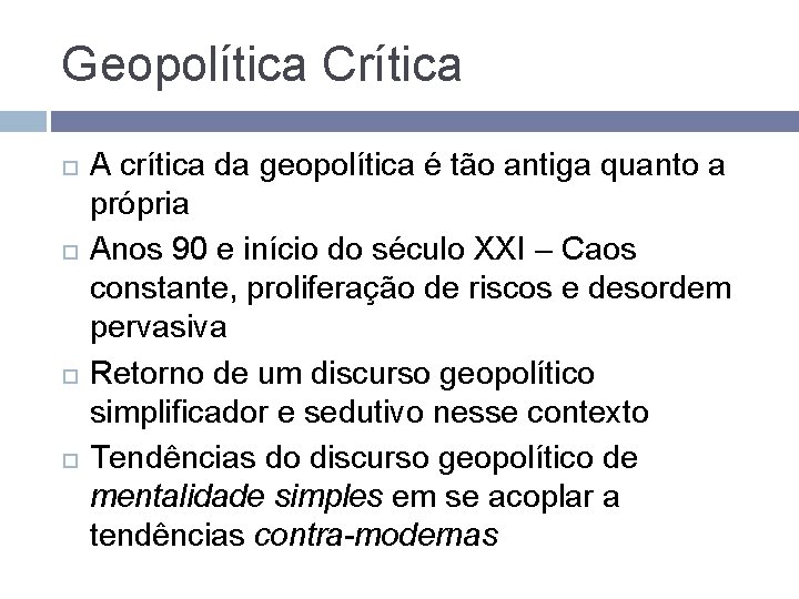 Geopolítica Crítica A crítica da geopolítica é tão antiga quanto a própria Anos 90