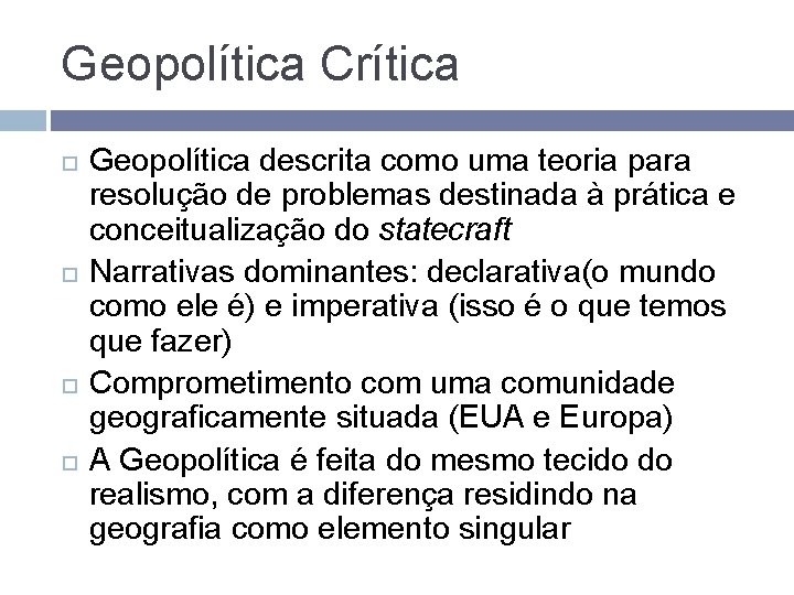 Geopolítica Crítica Geopolítica descrita como uma teoria para resolução de problemas destinada à prática