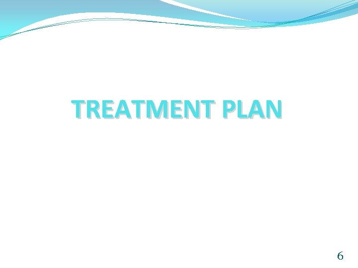 TREATMENT PLAN 6 