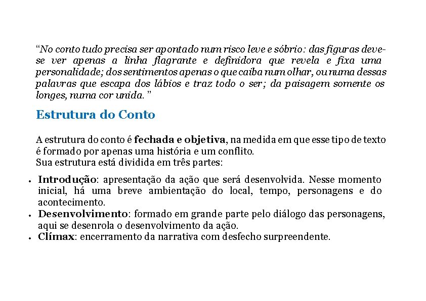 “No conto tudo precisa ser apontado num risco leve e sóbrio: das figuras devese