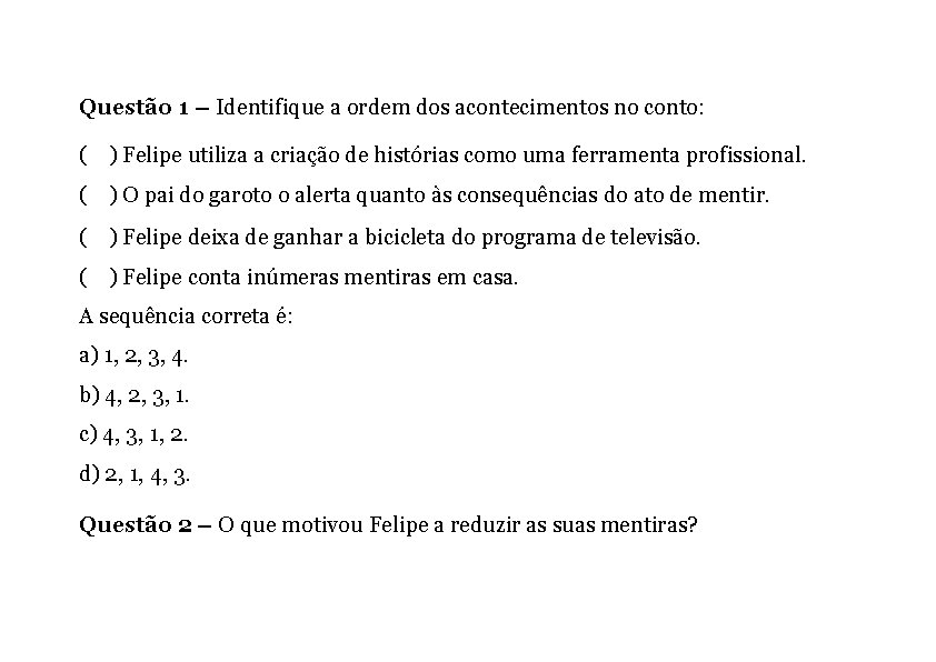 Questão 1 – Identifique a ordem dos acontecimentos no conto: ( ) Felipe utiliza