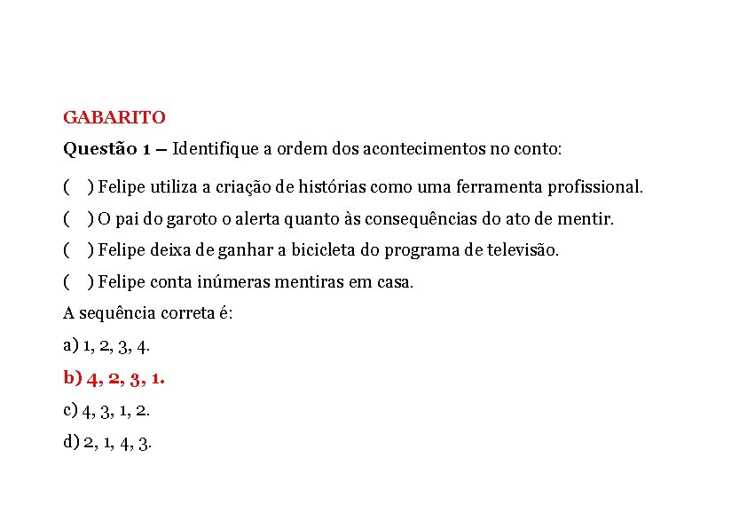 GABARITO Questão 1 – Identifique a ordem dos acontecimentos no conto: ( ) Felipe