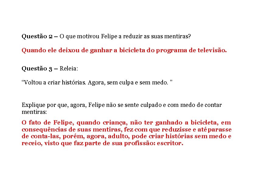 Questão 2 – O que motivou Felipe a reduzir as suas mentiras? Quando ele