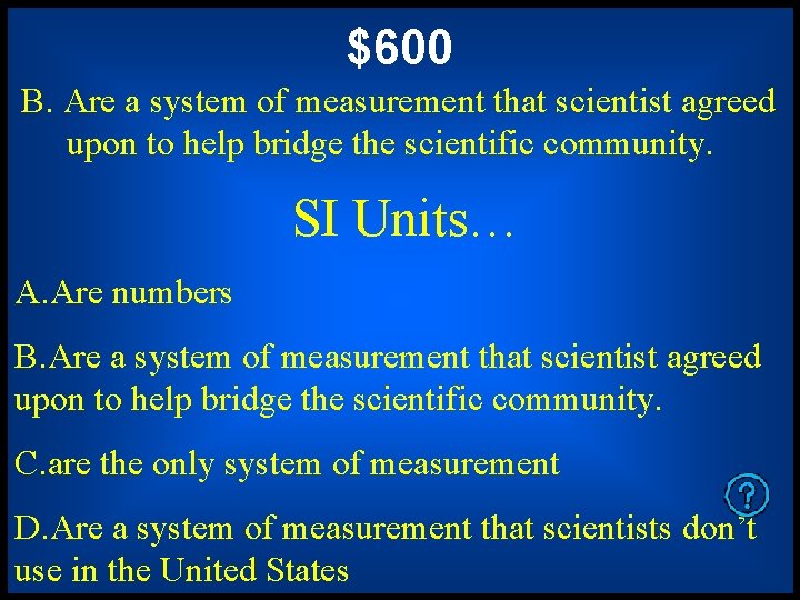 $600 B. Are a system of measurement that scientist agreed upon to help bridge $600 B. Are a system of measurement that scientist agreed upon to help bridge